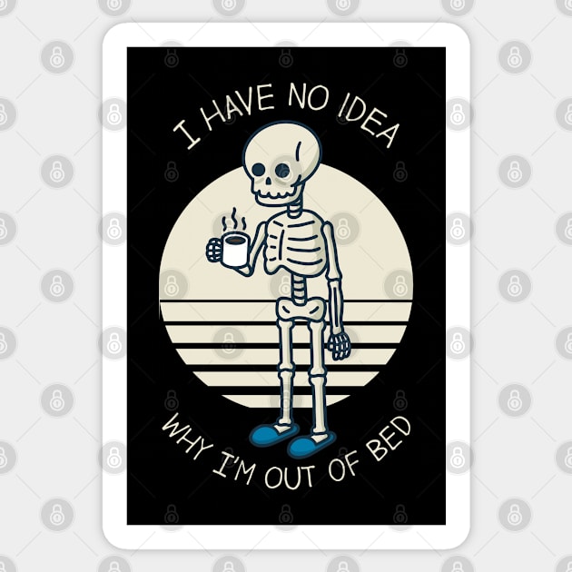 I Have No Idea Why I'm Out Of Bed Sticker by Three Meat Curry